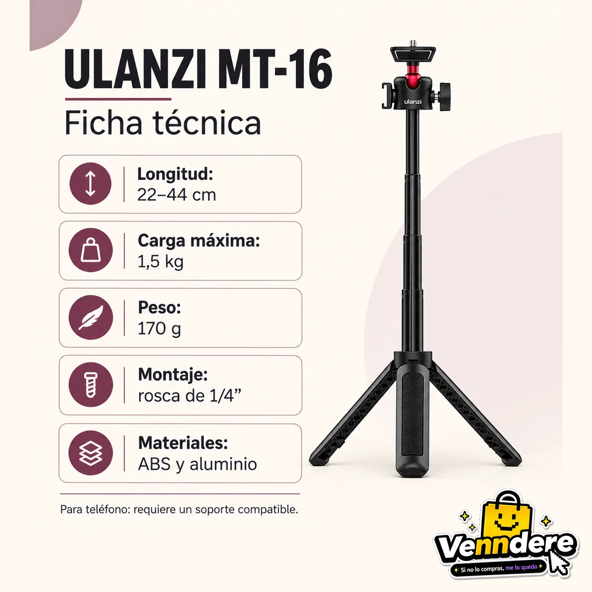 Ficha técnica del Ulanzi MT-16: longitud 22–44 cm, carga 1,5 kg, peso 170 g, rosca de 1/4 de pulgada y materiales ABS y aluminio